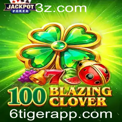Descubra o Fascinante Jogo 100BlazingClover: Uma Experiência Única